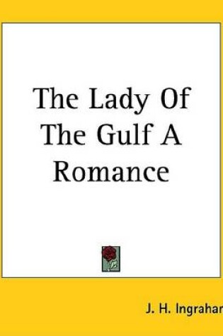 Cover of The Lady of the Gulf a Romance
