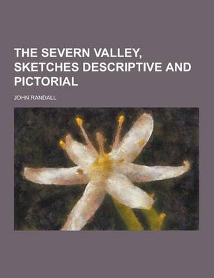Book cover for The Severn Valley, Sketches Descriptive and Pictorial