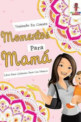 Cover of Teniendo En Cuenta Momentos Para Mama