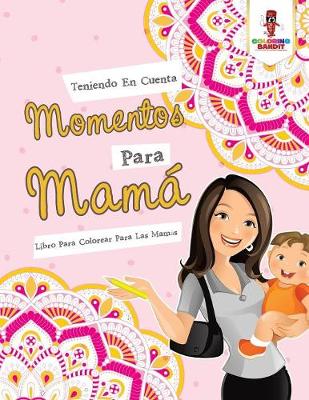 Book cover for Teniendo En Cuenta Momentos Para Mama