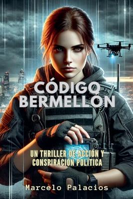 Book cover for Código Bermellón Un Thriller de Acción y Conspiración Política