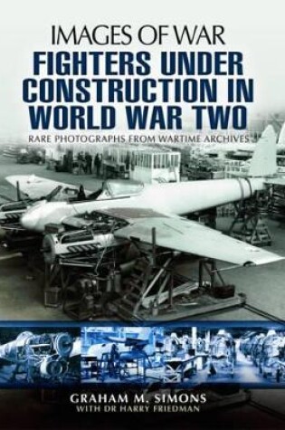 Cover of Fighters Under Construction in World War Two: Images of War