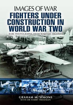 Book cover for Fighters Under Construction in World War Two: Images of War