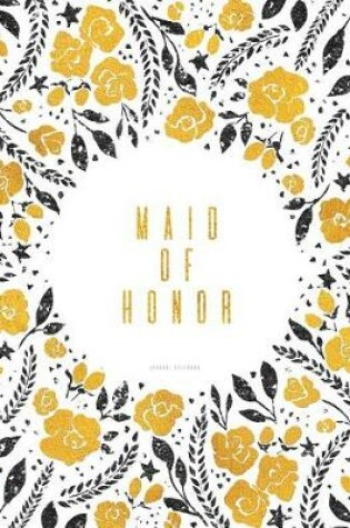 Cover of Maid Of Honor Journal Notebook