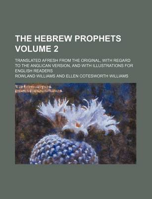 Book cover for The Hebrew Prophets Volume 2; Translated Afresh from the Original, with Regard to the Anglican Version, and with Illustrations for English Readers