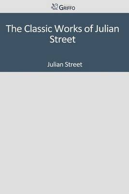 Book cover for The Classic Works of Julian Street