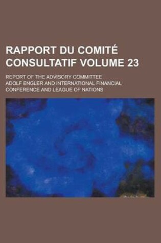 Cover of Rapport Du Comite Consultatif; Report of the Advisory Committee Volume 23