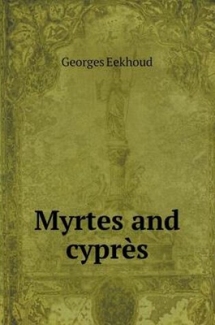 Cover of Myrtes and cyprès