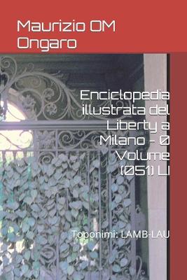 Book cover for Enciclopedia illustrata del Liberty a Milano - 0 Volume (051) LI