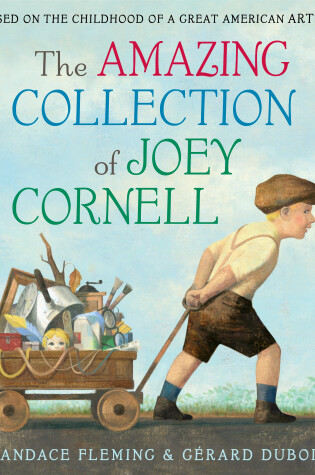 Cover of The Amazing Collection of Joey Cornell: Based on the Childhood of a Great American Artist