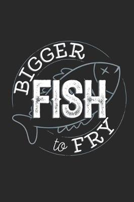 Book cover for Bigger Fish to Fry