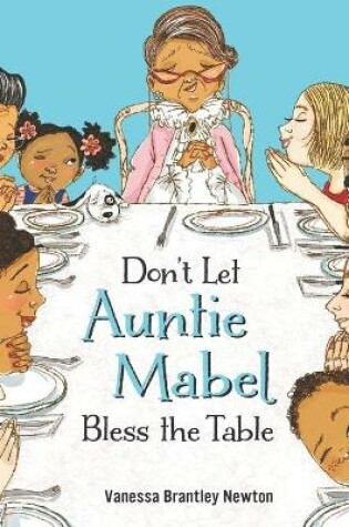 Cover of Don't Let Auntie Mabel Bless the Table