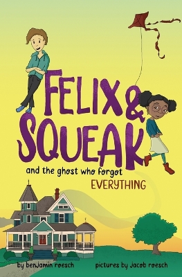 Book cover for Felix & Squeak and the Ghost Who Forgot Everything