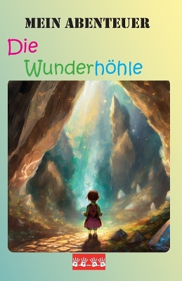 Book cover for Mein Abenteuer - Die Wunderh�hle