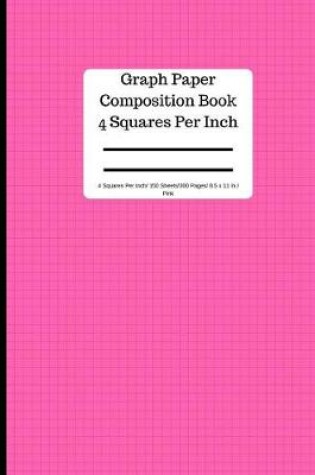 Cover of Graph Paper Composition Book 4 Square Per Inch/ 150 Sheets/ 8.5 X 11 In/Pink