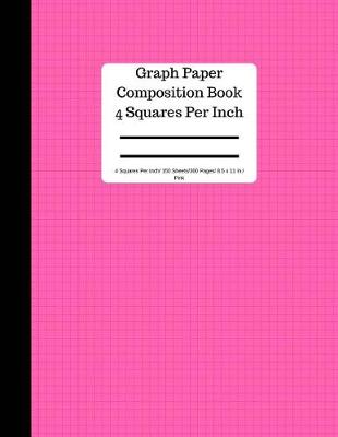 Cover of Graph Paper Composition Book 4 Square Per Inch/ 150 Sheets/ 8.5 X 11 In/Pink