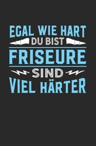 Cover of Egal wie hart du bist Friseure sind viel harter