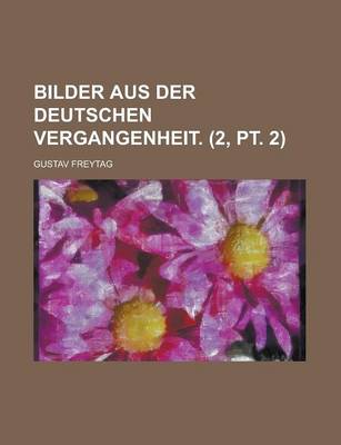 Book cover for Bilder Aus Der Deutschen Vergangenheit. (2, PT. 2)