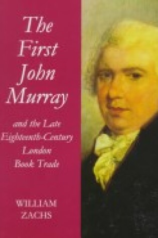 Cover of The First John Murray and the Late Eighteenth-Century London Book Trade