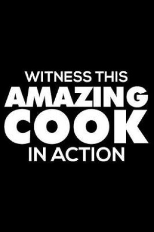 Cover of Witness This Amazing Cook In Action