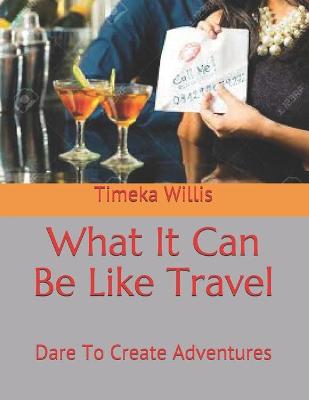 Book cover for What It Can Be Like Travel