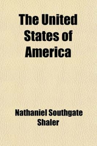 Cover of The United States of America; A Study of the American Commonwealth, Its Natural Resources, People, Industries, Manufactures, Commerce, and Its Work in Literature, Science, Education, and Self-Government Volume 1