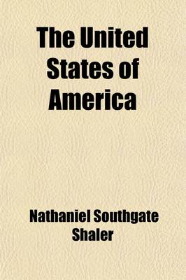 Book cover for The United States of America; A Study of the American Commonwealth, Its Natural Resources, People, Industries, Manufactures, Commerce, and Its Work in Literature, Science, Education, and Self-Government Volume 1