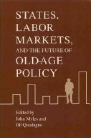 Cover of States, Labor Markets, and the Future of Old Age Policy