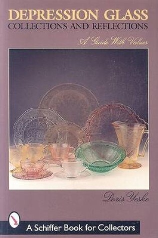 Cover of Depression Glass Collections and Reflections: a Guide With Values