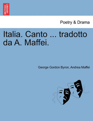 Book cover for Italia. Canto ... Tradotto Da A. Maffei.