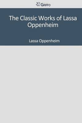 Book cover for The Classic Works of Lassa Oppenheim
