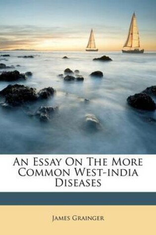 Cover of An Essay on the More Common West-India Diseases