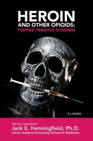 Cover of Heroin and Other Opioids: Poppies' Perilous Children