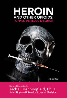 Cover of Heroin and Other Opioids: Poppies' Perilous Children