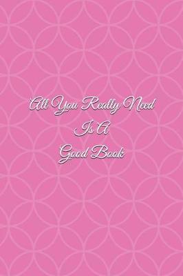 Cover of All You Really Need Is A Good Book