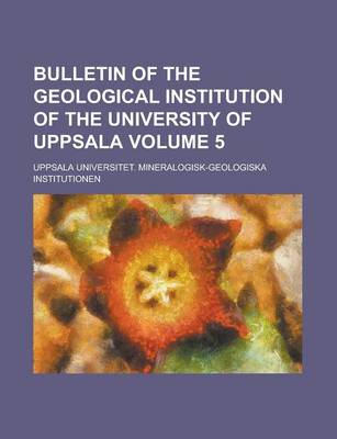 Book cover for Bulletin of the Geological Institution of the University of Uppsala Volume 5