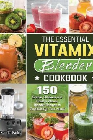 Cover of The Essential Vitamix Blender Cookbook