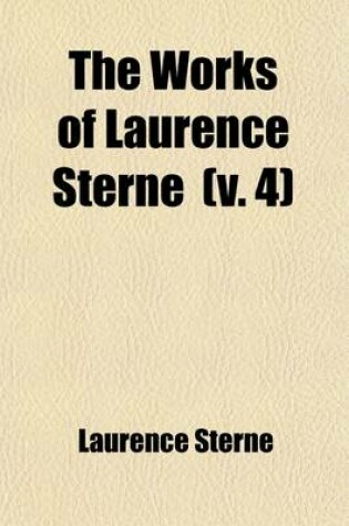 Cover of The Works of Laurence Sterne (Volume 4); A Sentimental Journey Through France and Italy