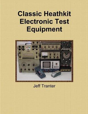 Book cover for Classic Heathkit Electronic Test Equipment