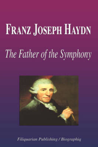 Cover of Franz Joseph Haydn - The Father of the Symphony (Biography)