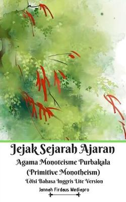 Book cover for Jejak Sejarah Ajaran Agama Monoteisme Purbakala (Primitive Monotheism) Edisi Bahasa Inggris Lite Version