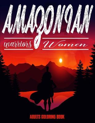 Book cover for Amazonian warriors Women, Adults Coloring Book