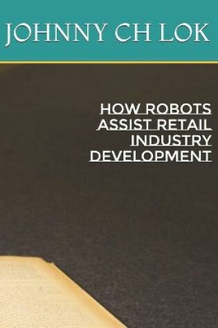 Cover of How Robots Assist Retail Industry Development