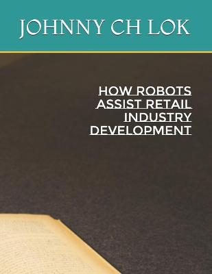 Book cover for How Robots Assist Retail Industry Development