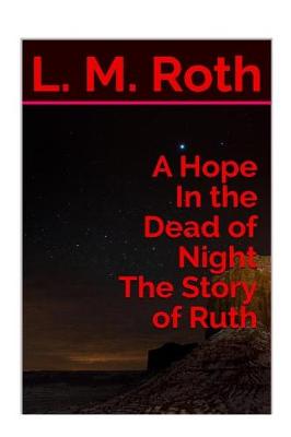 Book cover for A Hope In the Dead of Night The Story of Ruth