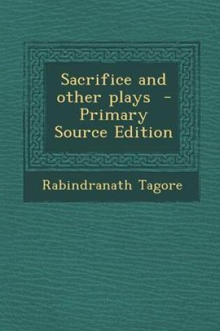 Cover of Sacrifice and Other Plays - Primary Source Edition