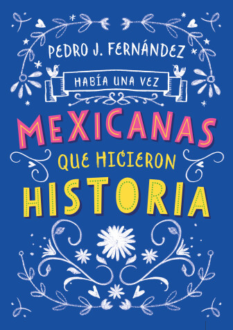 Book cover for Había una vez...mexicanas que hicieron historia / Once Upon a Time... Mexican Women Who Made History