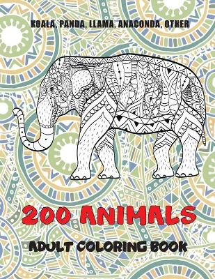 Cover of 200 Animals - Adult Coloring Book - Koala, Panda, Llama, Anaconda, other