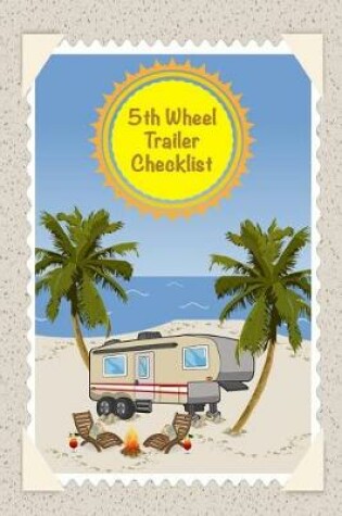 Cover of 5th Wheel Trailer Checklist