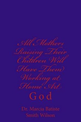 Cover of All Mothers Raising Their Children Will Have Them Working at Home Art